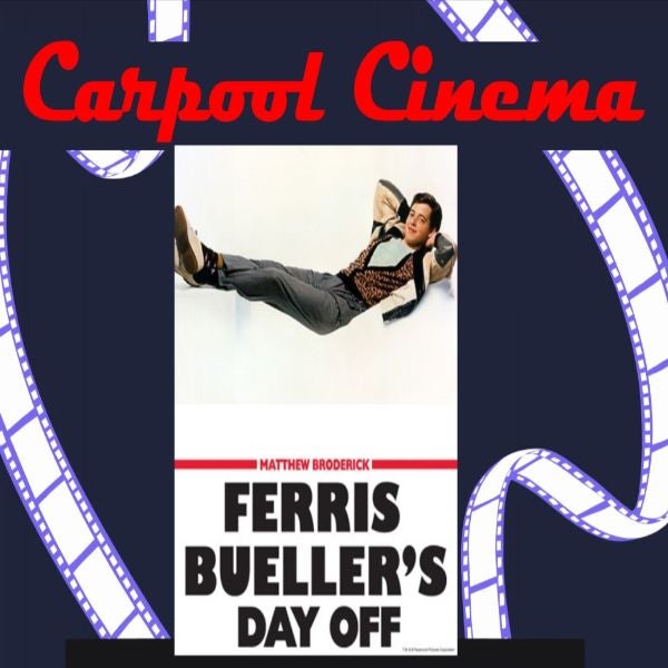 Carpool Cinema/Ferris Bueller's Day Off
