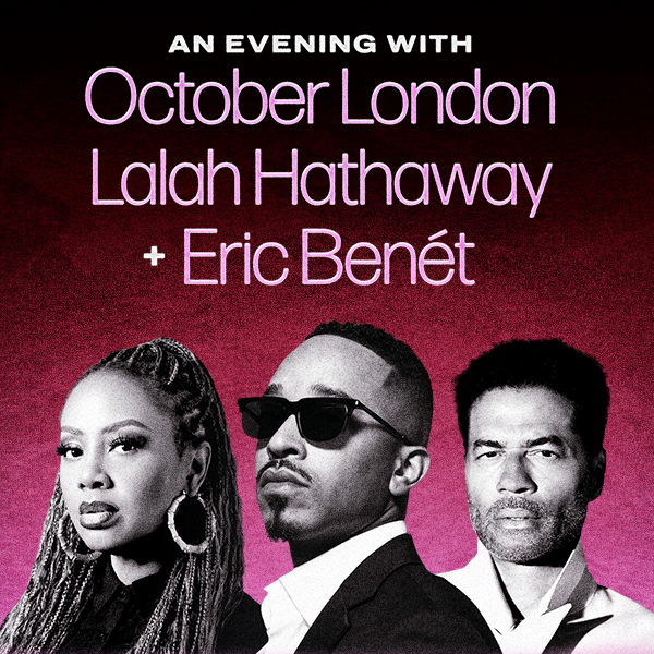 October London, Lalah Hathaway, Eric Benet